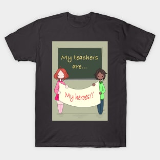 My teachers are my HEROES T-Shirt